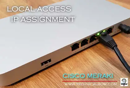 Cisco Meraki Local Access Page and Static IP Assignment (Explained)